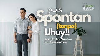 Download lagu 🎼 SPONTAN (tanpa) UHUY!! – DEABDIL - JAZZ FUSION VERSION |Cover by Domba Studio mp3