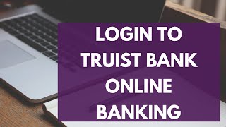 Truist Online Banking Login - How to Sign in to Truist Bank Online Banking (2023)