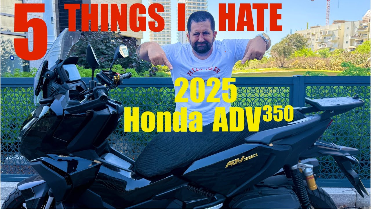 5 Things I Hate About The 2025 Honda ADV 350