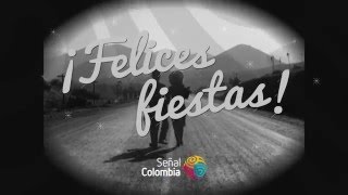¡Felices fiestas! · Señal Colombia, todo lo que somos