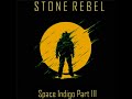 STONE REBEL Space Indigo Indigo Trilogy Part III 2023 FULL ALBUM Psychedelic Rock Stoner