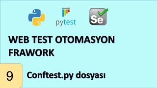 Pytest-Selenium Framework 09 - Conftest.py dosyası ve webdriver ayrışımı