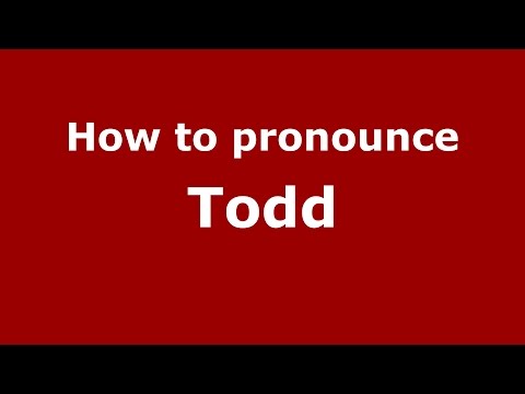 How to pronounce Todd