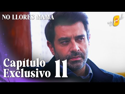 No Llores Mamá | Ağlama Anne - Capítulo Exclusivo 11 | Doblado al Español