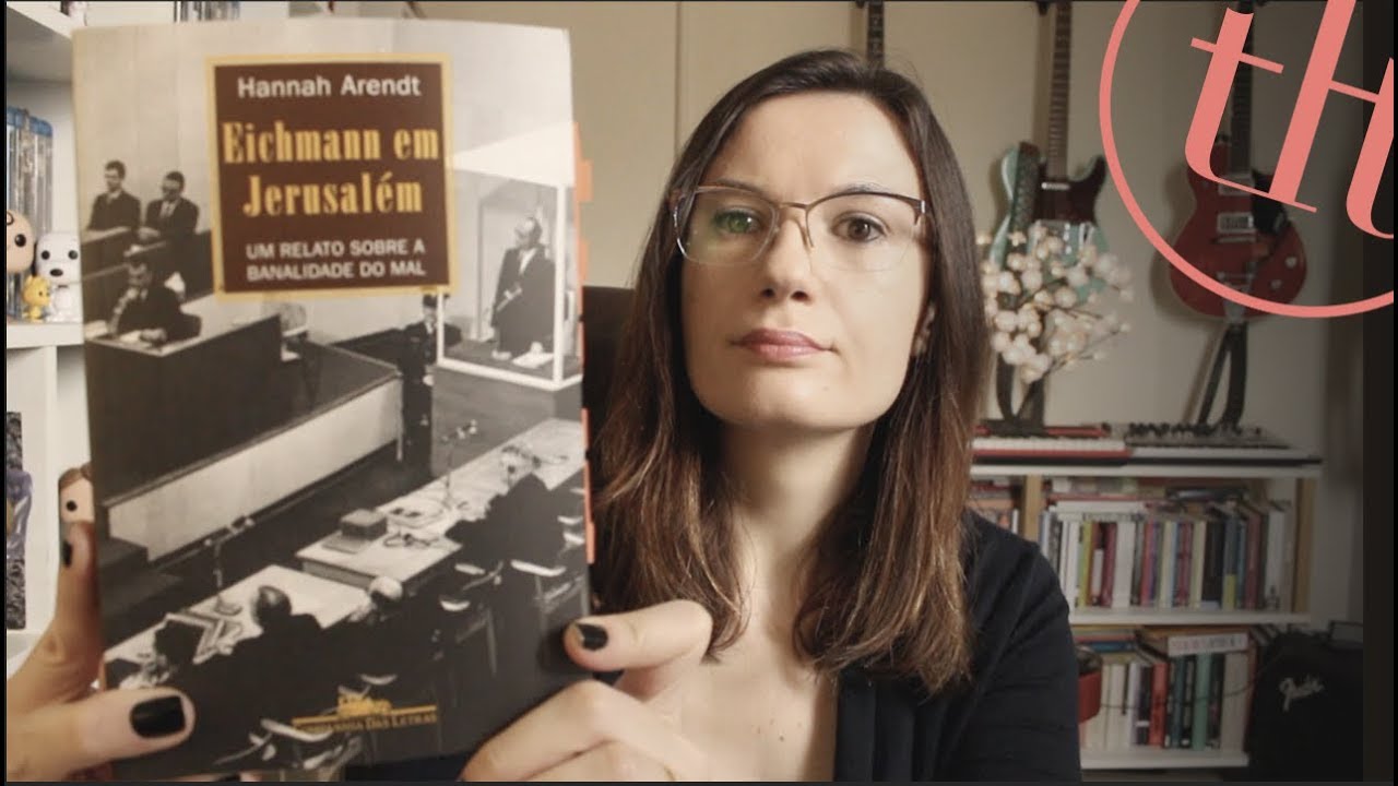 Eichmann em Jerusalém (Hannah Arendt) | Tatiana Feltrin