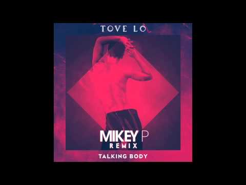 Tove Lo - Talking Body (Mikey P Remix) [OUT NOW!]