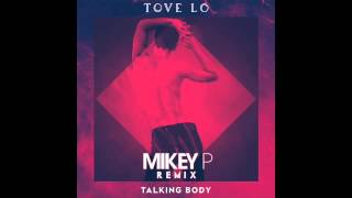 Tove Lo - Talking Body (Mikey P Remix) [OUT NOW!]