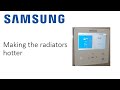 making the radiators or the underfloor hotter Samsung air source Heat pump gen 6