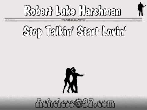 Robert Luke Harshman - Stop Talkin' Start Lovin'