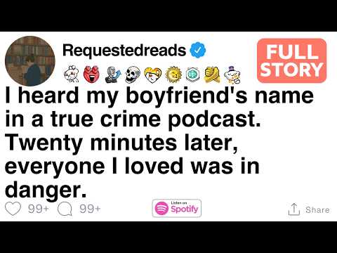 My boyfriend was in a true crime podcast, you wont believe what happened next.