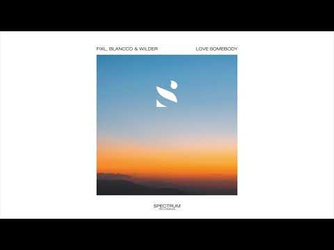 FIXL, Blancco & Wilder - Love Somebody