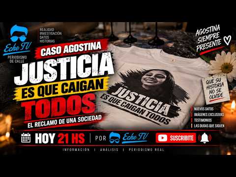 JUSTICIA POR AGOSTINA ES QUE CAIGAN TODO