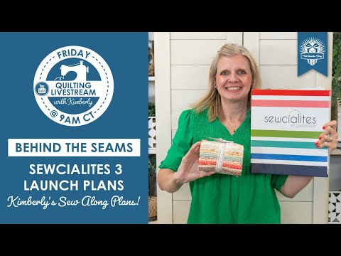 LIVE: Sewcialites 3 Free Quilt Along & Kimberly's Sew Along Plans! - Behind the Seams