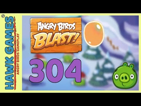 Angry Birds Blast Level 304 Hard - 3 Stars Walkthrough, No Boosters