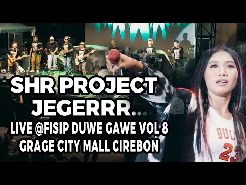 SHR PROJECT - JEGER - LIVE FISIP DUWE GAWE VOL 8 | GRAGE CITY MALL CIREBON