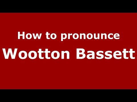 How to pronounce Wootton Bassett