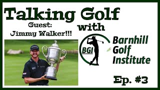 Jimmy Walker Interview - Talking Golf with BGI Ep. 3 (Part 2 of 2)