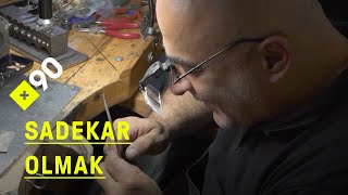 Sadekar olmak | "Kapalıçarşı'da kişinin kim olduğu değil ustası sorulu