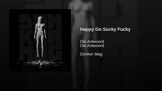 DIE ANTWOORD-HAPI GO SUCKY FUCKY