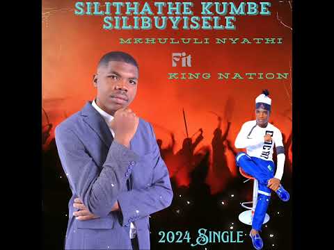 Mkhululi Nyathi fit King Nation :Silithathe kumbe silibuyisele