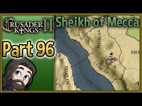 Crusader Kings II Sheikh of Mecca Gameplay - Part 96 - Let's Play Walkthrough