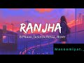 Ranjha (slow+Reverb) with lyrics