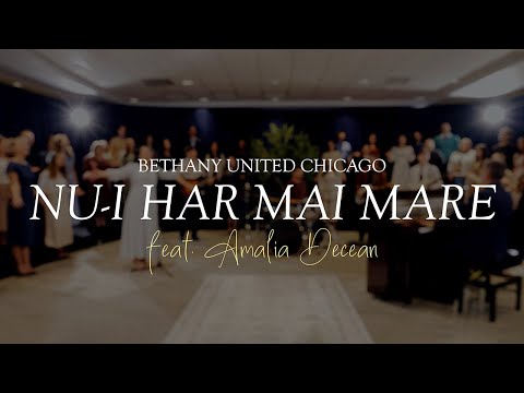 NU-I HAR MAI MARE - Bethany United Chicago (Feat. Amalia Decean)