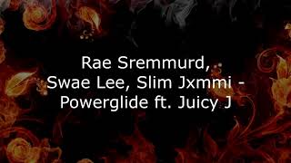 Rae Sremmurd, Swae Lee, Slim Jxmmi - Powerglide ft. Juicy J song lyrics