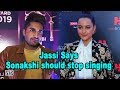Sonakshi Sinha Should Stop Singing Jassi Gill