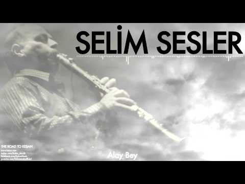 Selim Sesler - Alay Bey - [ The Road To Keşan © 1999 Kalan Müzik ]