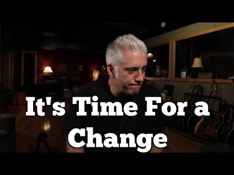 It's Time For A Major Change