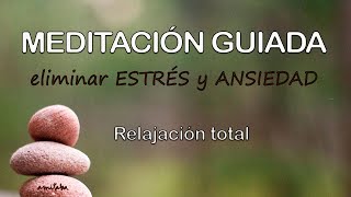 Meditación GUIADA para ELIMINAR ESTRÉS y la ANSIEDAD