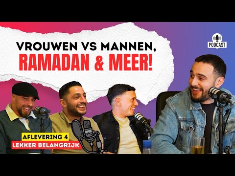 VROUWEN VS MANNEN, RAMADAN & MEER! | LEKKER BELANGRIJK #4