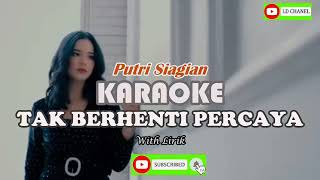 Download lagu TAK BERHENTI PERCAYA Karaoke HD - PUTRI SIAGIAN lengkap lirik mp3