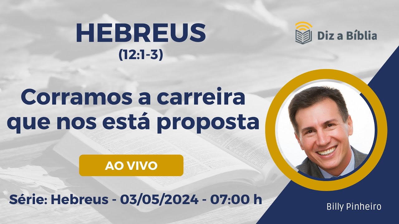 #64 Hebreus 12:1-3 | Corramos a carreira que nos está proposta | Diz a Bíblia