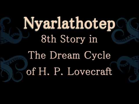ニャルラトホテプ (1920)、H.P.ラヴクラフトの夢のサイクルの8番目の物語 (Nyarlathotep (1920), 8th Story in The Dream Cycle of H. P. Lovecraft)