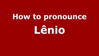 How to pronounce Lênio
