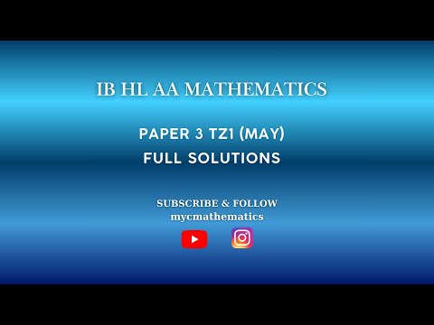 IB Mathematics AA HL Paper 3 (May 2025, TZ1) – Full Solutions