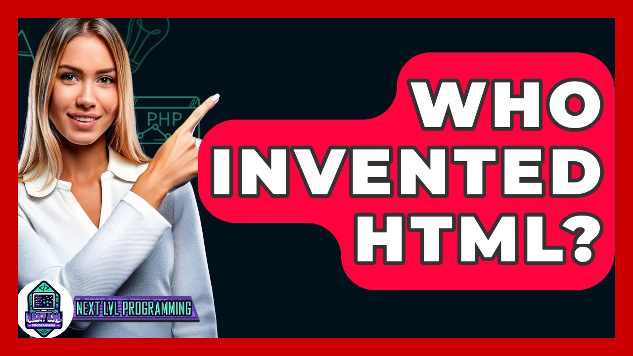 Who Invented HTML? - Next LVL Programming
