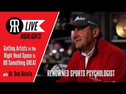 Dr. Bob Rotella, Renowned Sports Psychologist, talks Getting Artists in Right Head Space to be GREAT