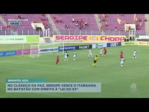 Sergipe vence o Itabaiana em mais uma rodada do Sergipão 2023 - Balanço Geral Manhã