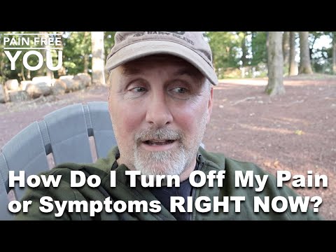 How Do I Turn Off the Pain Or Symptoms RIGHT NOW?