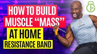 HOW TO BUILD MUSCLE MASS WITH RESISTANCE BAND AT HOME