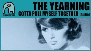 THE YEARNING - Gotta Pull Myself Together [Audio]