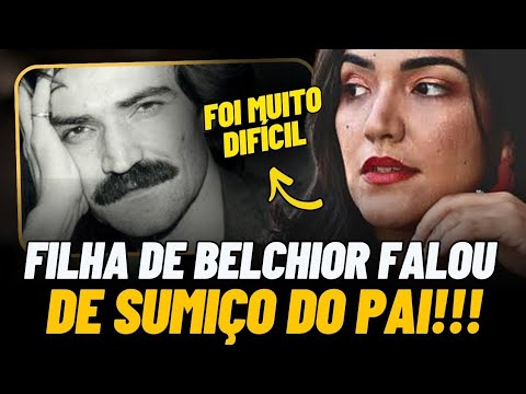 Vannick, Belchior's daughter, says her father's attitude affected the whole family.