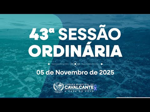43ª SESSÃO ORDINÁRIA - 05/11/2025 -  CÂMARA MUNICIPAL DE CAVALCANTE - GO