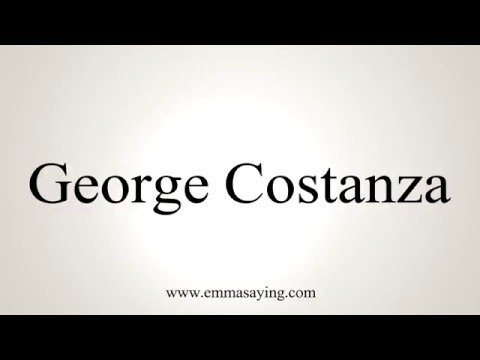 How to Pronounce George Costanza