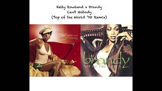 Kelly Rowland x Brandy - Can't Nobody (Top of the World '98 Remix/Mashup)