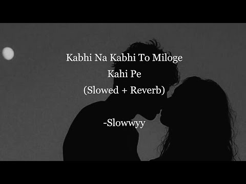 💙Kabhi Na Kabhi To Miloge (Slowed + Reverb) | Shaapit