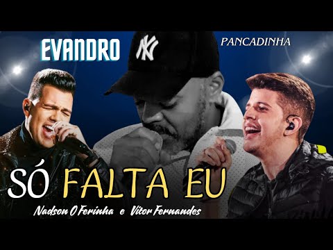 Nadson O Ferinha e Vitor Fernandes - Só Falta Eu | Evandro Pancadinha